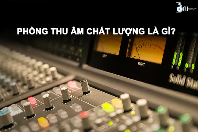 phong-thu-am-chat-luong-la-gi